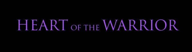 Heart of the Warrior - COMING SOON